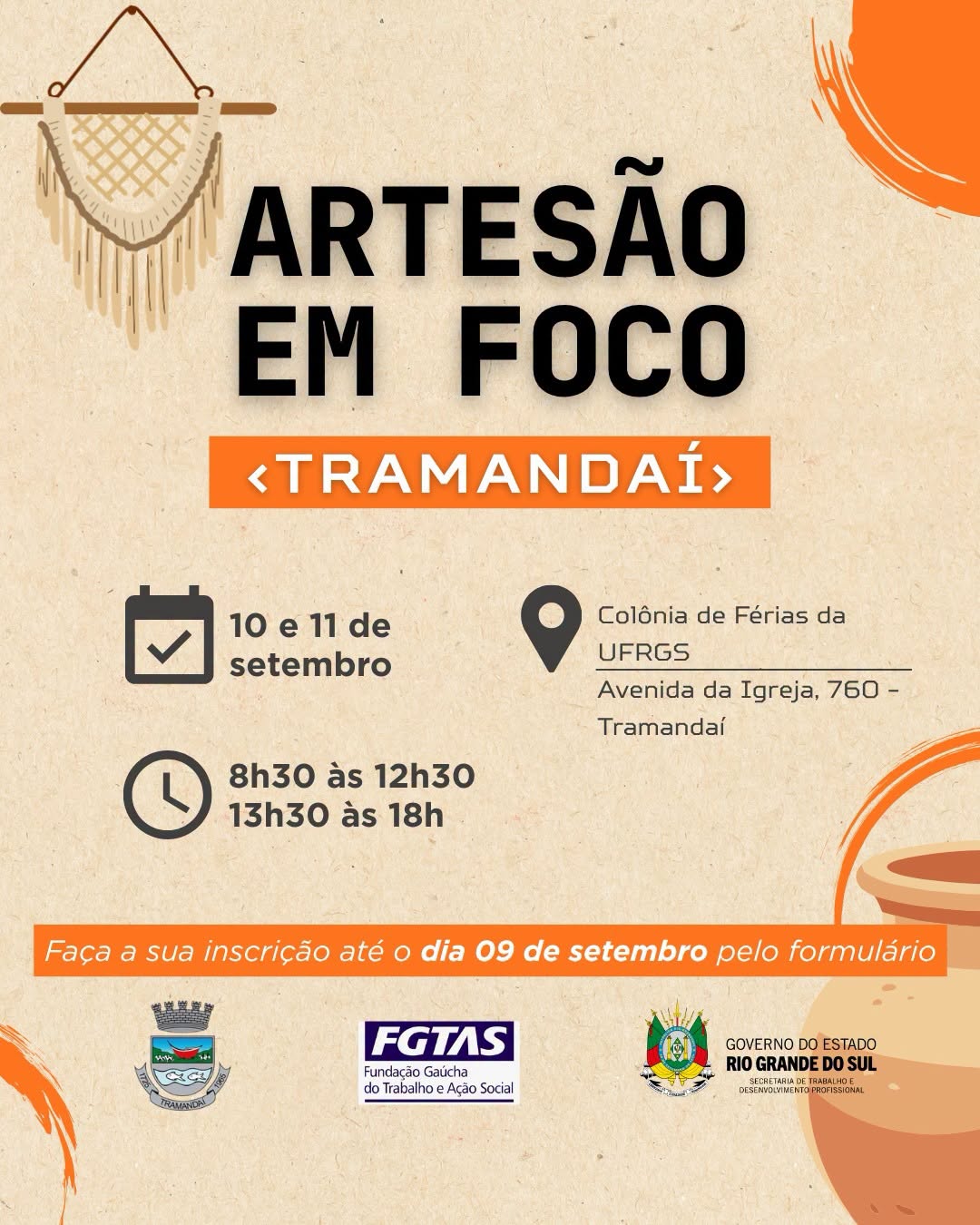 O Governo do Estado do Rio Grande do Sul, por meio da Secretaria de Trabalho e Desenvolvimento Profissional (STDP), em parceria com a FGTAS e a Prefeitura de Tramandaí, através da Secretaria Municipal de Cultura e Economia Criativa, promove nos dias 10 e 11 de setembro o Seminário Artesão em Foco.
