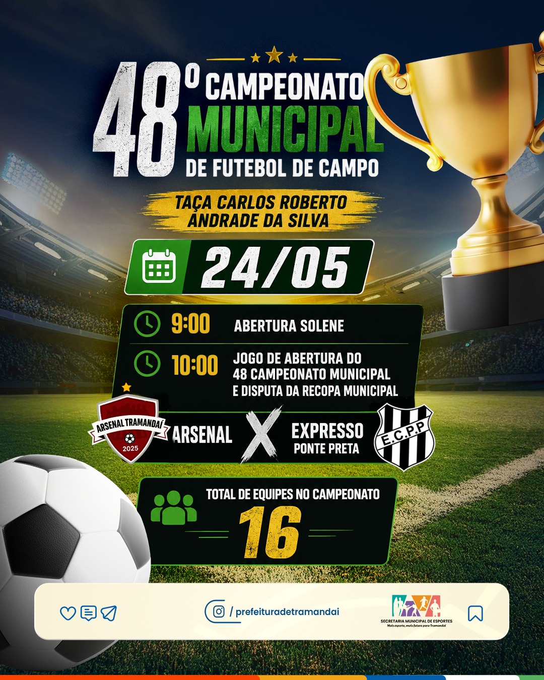A Prefeitura de Tramandaí, através da Secretaria Municipal de Esportes, convida toda a comunidade para prestigiar a abertura oficial do 48º Campeonato Municipal de Futebol de Campo – Taça Carlos Roberto Andrade da Silva. 