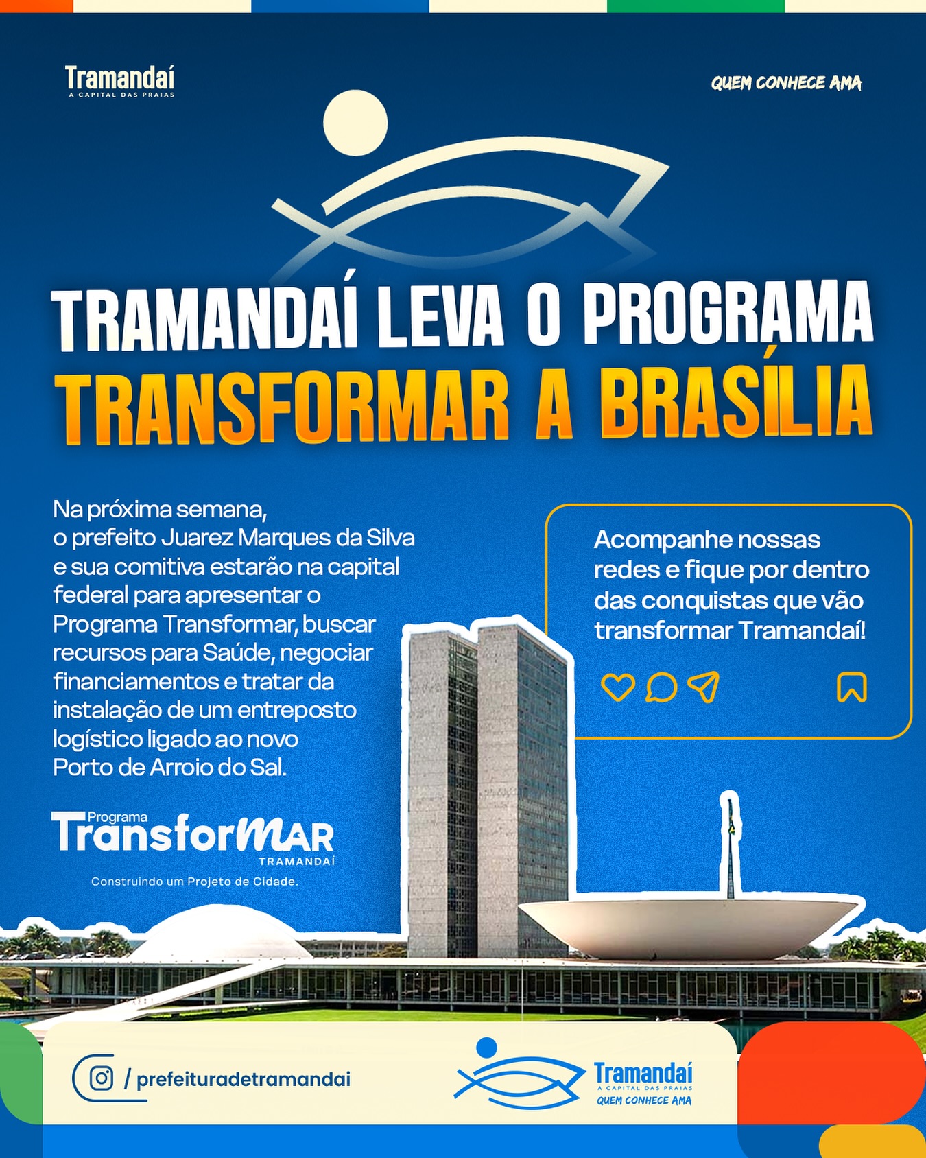 NA PRÓXIMA SEMANA, TRAMANDAÍ ESTARÁ EM BRASÍLIA LEVANDO O PROGRAMA TRANSFORMAR TRAMANDAÍ E FORTALECENDO A BUSCA POR NOVAS CONQUISTAS PARA A NOSSA CIDADE!