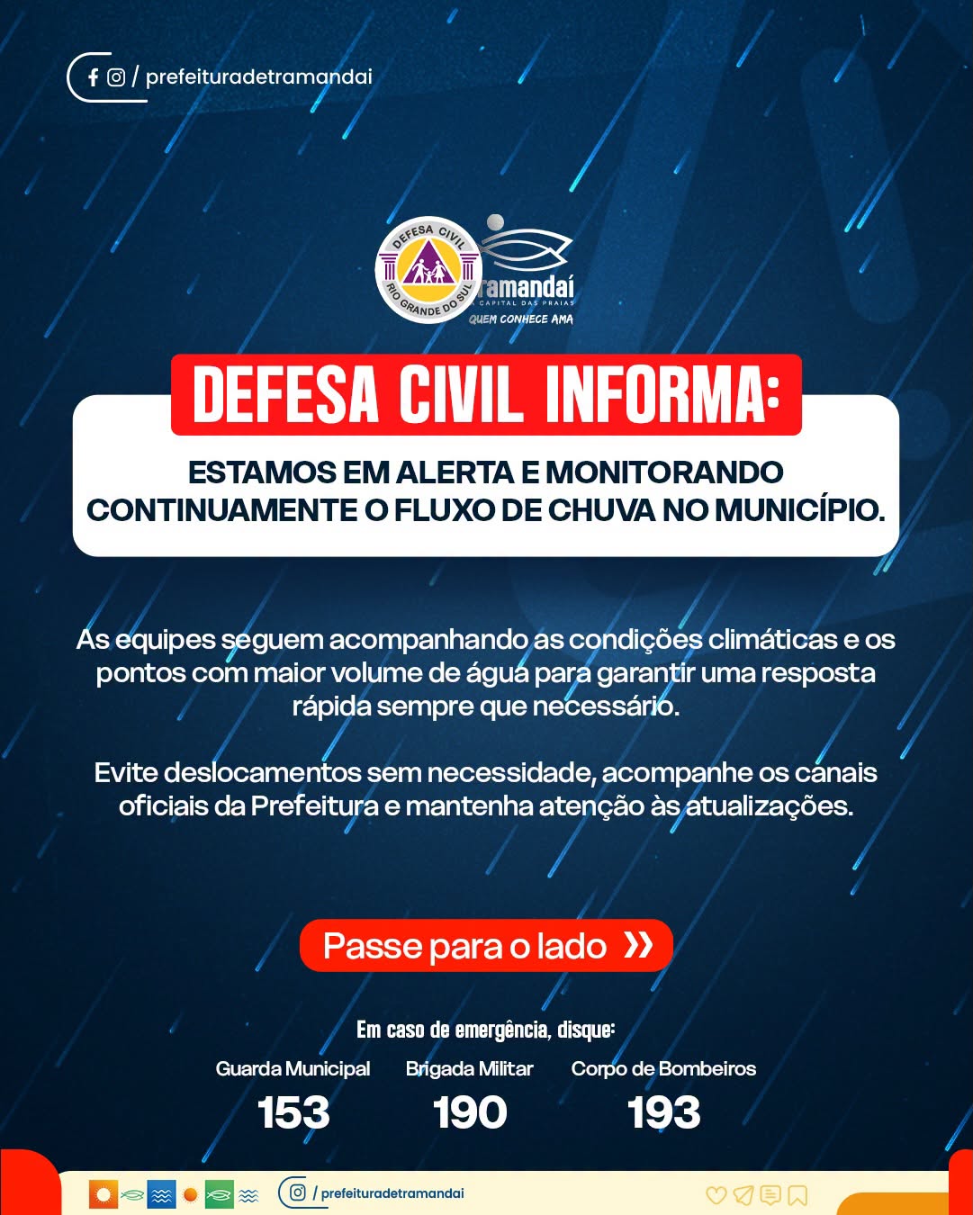 A Defesa Civil de Tramandaí informa que a previsão indica a continuidade das fortes chuvas em todo o Rio Grande do Sul, com reflexos também em nosso município, pelo menos até quinta-feira (23).