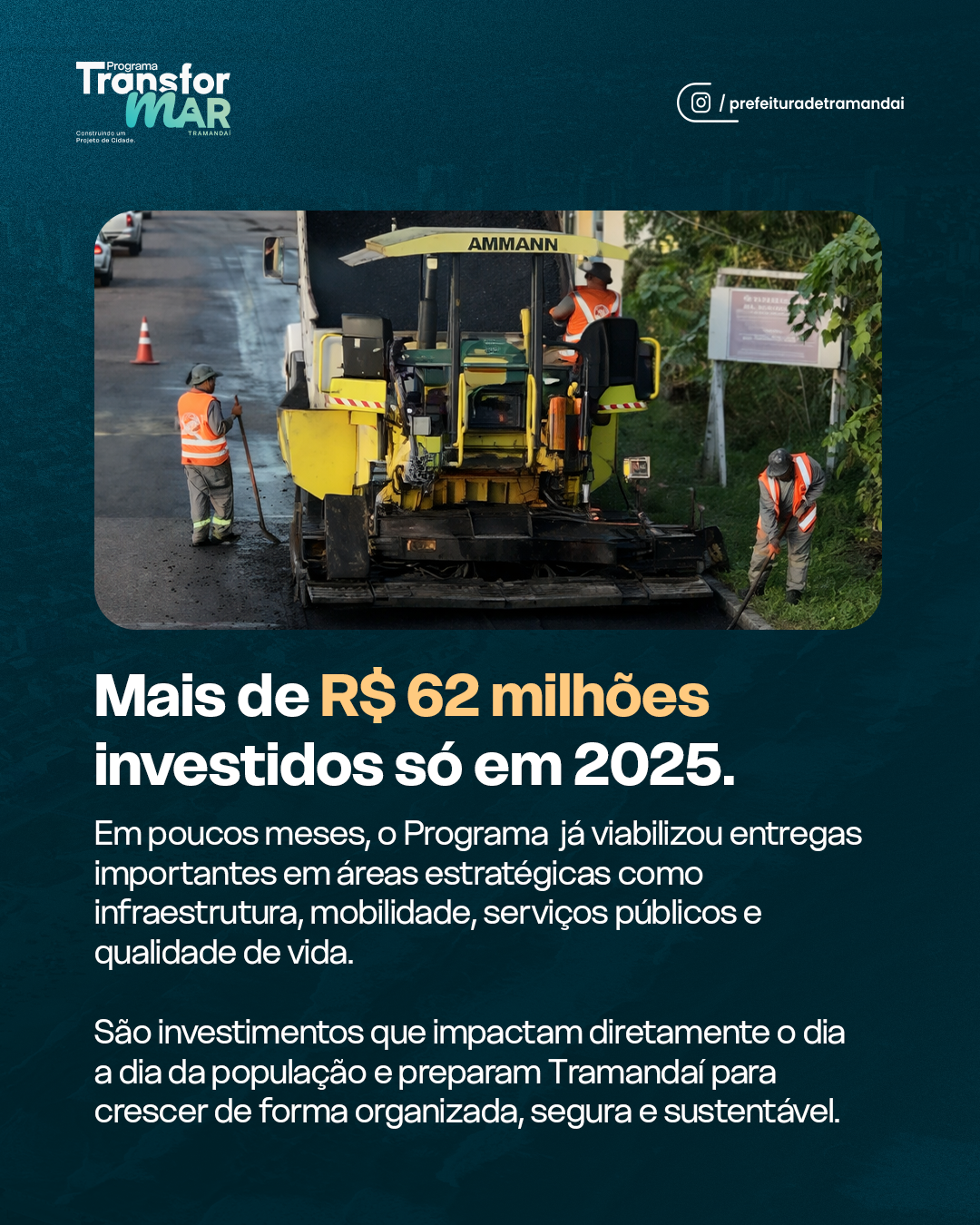 PROGRAMA TRANSFORMAR: MAIS DE R$ 62 MILHÕES INVESTIDOS EM 2025 E TRAMANDAÍ EM TRANSFORMAÇÃO