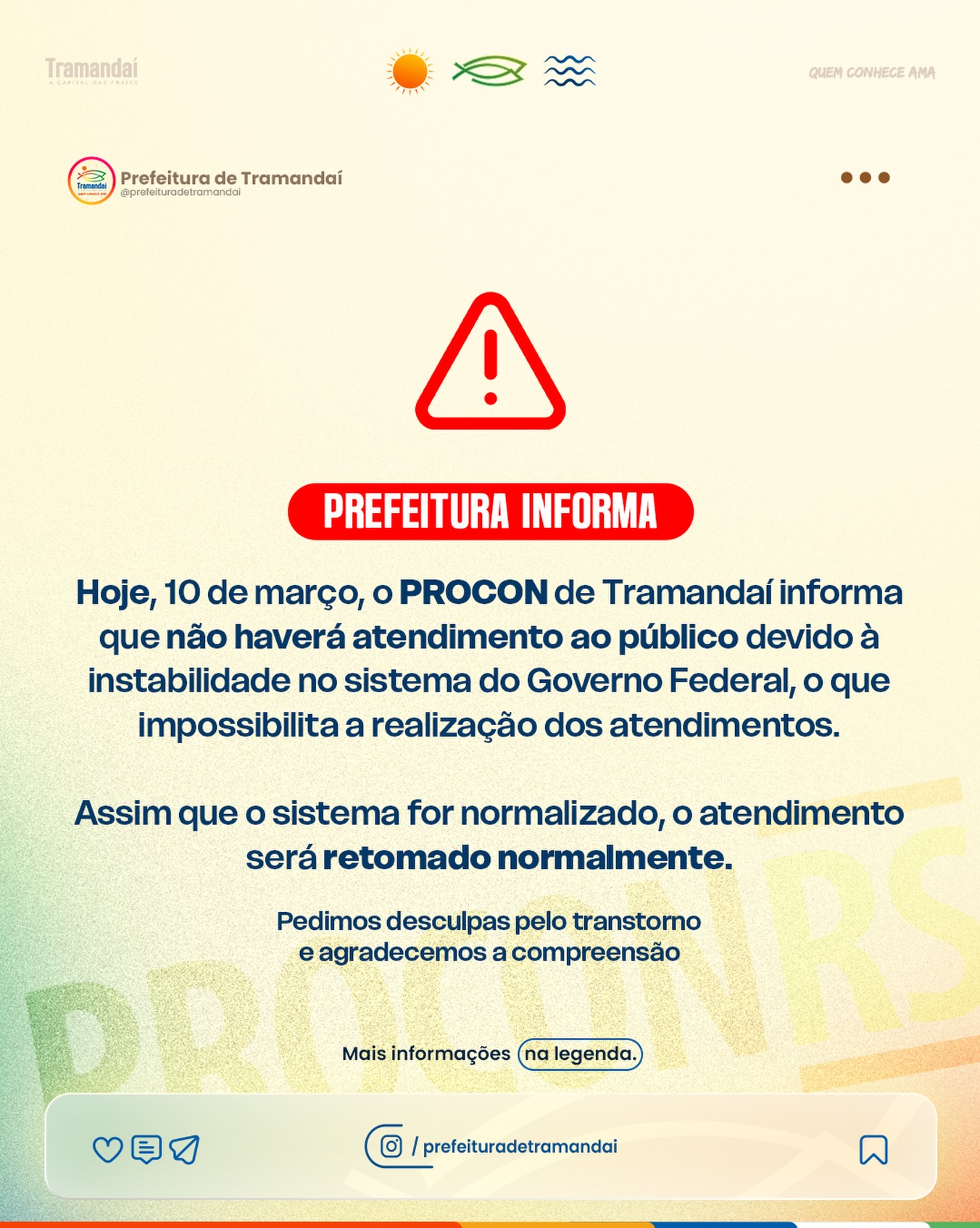 A Prefeitura de Tramandaí informa que não haverá atendimento ao público no PROCON nesta terça-feira, 10 de março, devido a instabilidade no sistema de atendimento do Governo Federal, ferramenta essencial para o registro e encaminhamento das demandas dos consumidores.