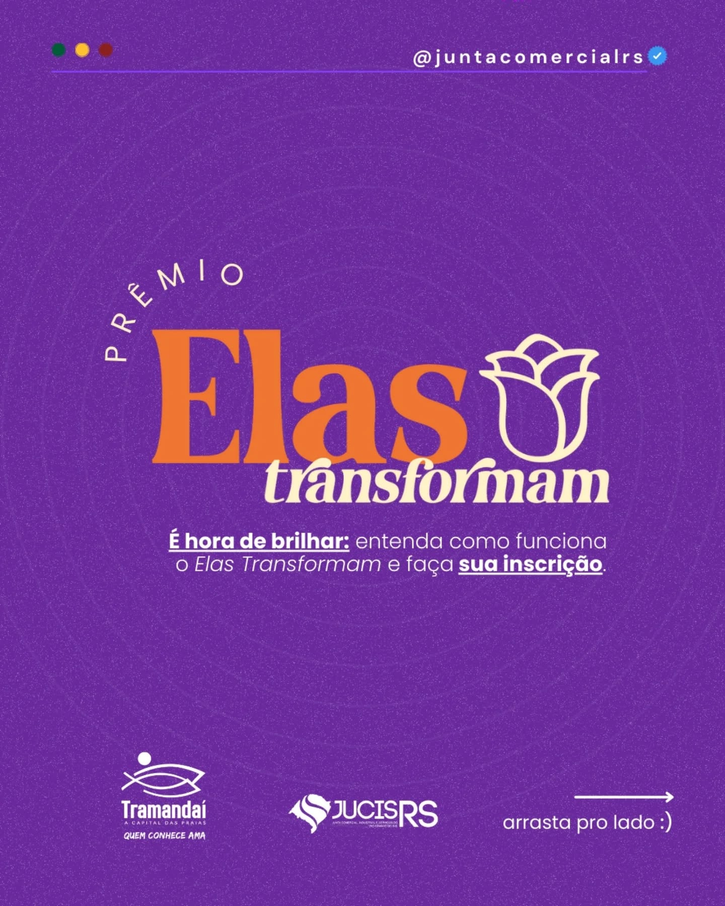 A Prefeitura de Tramandaí, por meio da Secretaria de Políticas Públicas para Mulheres, realiza a edição municipal do Prêmio Elas Transformam – Edição Tramandaí, em parceria com a Junta Comercial, Industrial e Serviços do Rio Grande do Sul (JUCISRS). A iniciativa busca reconhecer e valorizar histórias inspiradoras de mulheres que transformaram ideias em negócios de sucesso.